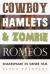 Cowboy hamlets and zombie romeos