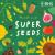 Plant fun: super seeds