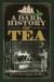 Dark history of tea