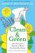 Clean & green : 101 hints and tips for a more eco-friendly home