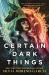 Certain dark things