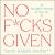 No f*cks given: life-changing words to  live by