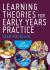 Learning theories for early years practice