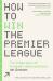 How to win the Premier League : the inside story of football's data revolution