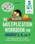 The Multiplication Workbook for Grades 3, 4, and 5