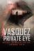 Vasquez Private Eye