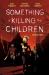 Something Is Killing the Children (Volume three)