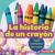 La Historia de Un Crayón (the Story of a Crayon)