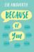 Because of you