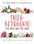 Paleo-ketogenic : the why and the how : just what this doctor ordered