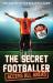 Secret footballer: access all areas