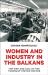 Women and industry in the balkans