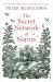 The secret network of nature : the delicate balance of all living things