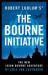 Robert Ludlum's the Bourne initiative : the new Jason Bourne adventure