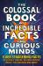 Colossal book of incredible facts for curious minds