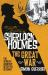 Further adventures of sherlock holmes - sherlock holmes and the great war