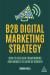 B2b digital marketing strategy