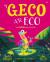 Geco a'r eco, y / gecko and the echo, the
