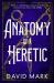 Anatomy of a heretic