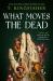 What moves the dead