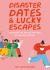 Disaster dates and lucky escapes