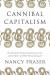 Cannibal capitalism : how our system is devouring democracy, care, and the planet - and what we can do about it