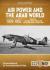 Air power and the arab world 1909-1955 volume 12