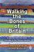 Walking the bones of britain