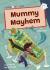 Mummy mayhem