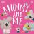 Mummy and me