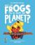 What can frogs tell us about our planet?