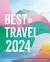 Best in travel 2024 : the best destinations, journeys and experiences, for the year ahead