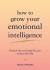 How to grow your emotional intelligence