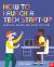 How to launch a tech start-up: robotics, gaming and other tech jobs