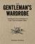 The gentleman's wardrobe : vintage-style projects for the modern man