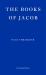 Books of Jacob, or A fantastic journey across seven borders, five Languages, and three major religions, not counting the minor sects. Told by the dead