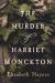 The murder of Harriet Monckton