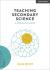 Teaching secondary science: a complete guide