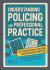 Understanding policing and professional practice