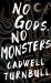 No gods, no monsters : a novel