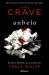 Anhelo. Serie Crave-1 (Spanish Edition) / Crave (the Crave Series. Book 1)