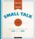 Small talk : hvordan snakke om det meste med de fleste