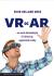 VR og AR : en norsk introduksjon til virtual og augmented reality