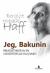 Jeg, Bakunin : bruddstykker av en urostifters liv og levned