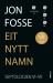 Septologien : roman (VI-VII) : Eit nytt namn
