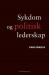 Sykdom og politisk lederskap : essays om normalitet og avvik i politikken