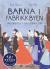 Barna i fabrikkbyen : arbeiderliv i Kristiania 1890