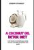 A COCONUT OIL DETOX Diet