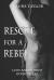 Rescue for a Rebel