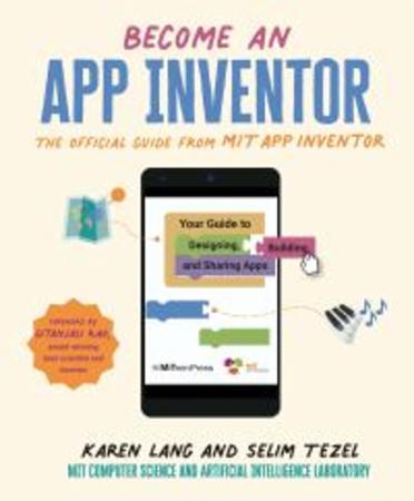 Become an app inventor : the official guide from MIT App Inventor : your guide to designing, building, and sharing apps